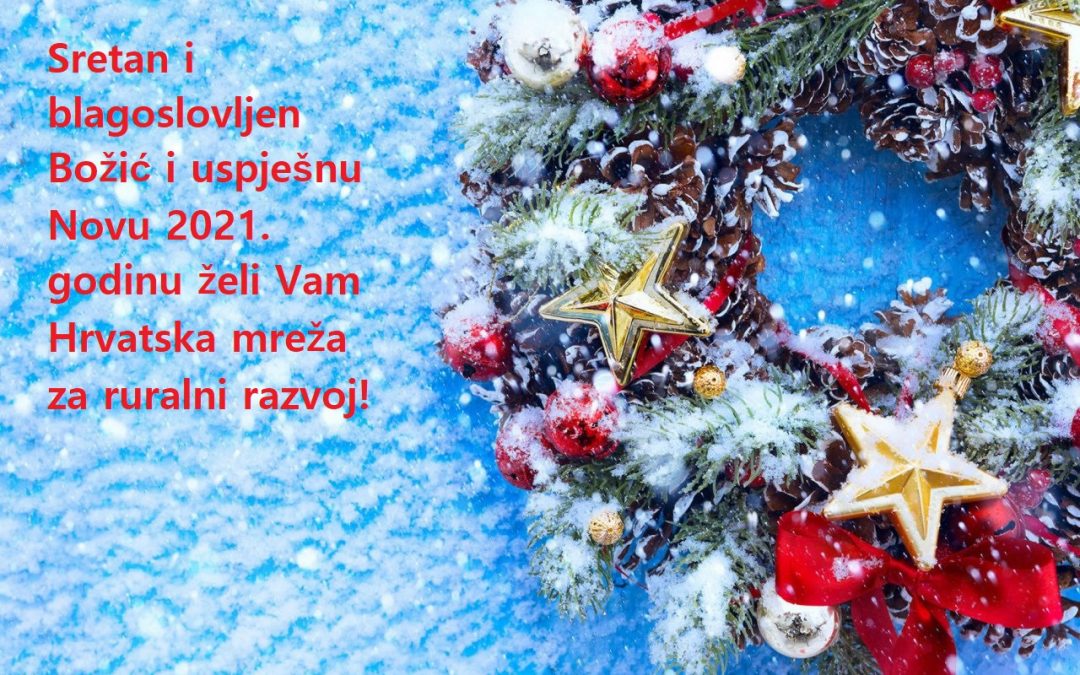 Sretan i blagoslovljen Božić i uspješnu Novu 2021. godinu!